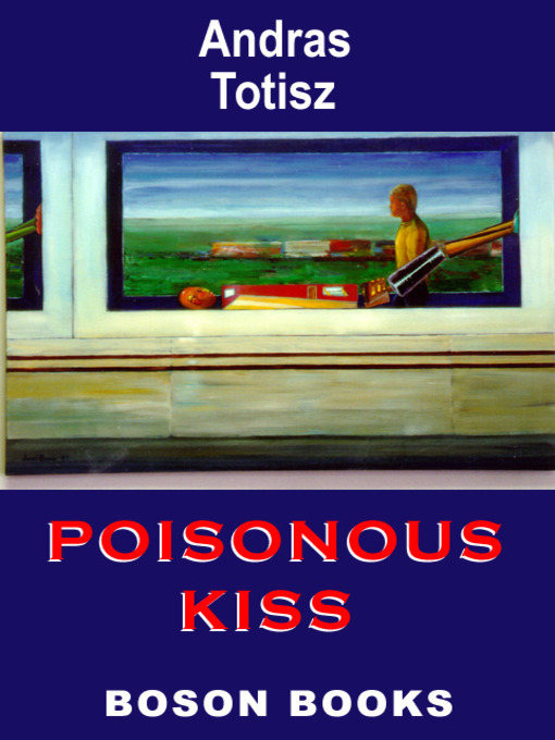Title details for Poisonous Kiss by Andras Totisz - Available